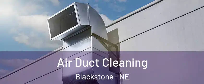 Air Duct Cleaning Blackstone - NE