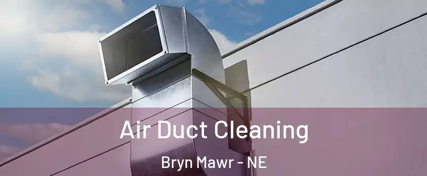 Air Duct Cleaning Bryn Mawr - NE