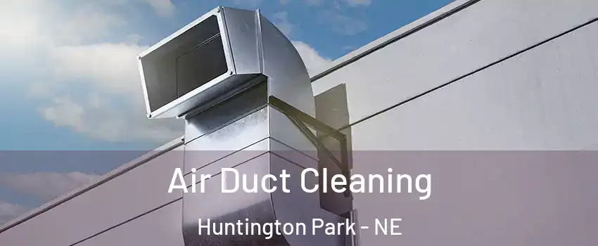 Air Duct Cleaning Huntington Park - NE