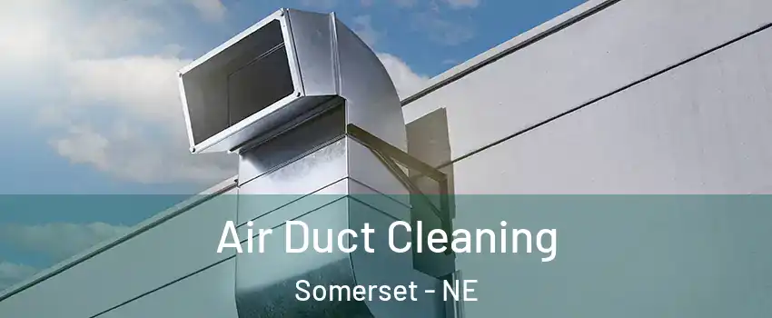 Air Duct Cleaning Somerset - NE