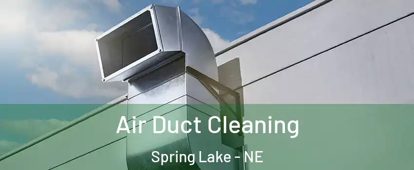 Air Duct Cleaning Spring Lake - NE