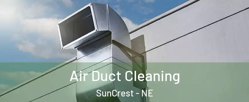 Air Duct Cleaning SunCrest - NE