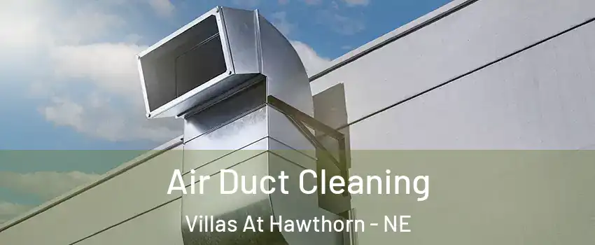 Air Duct Cleaning Villas At Hawthorn - NE