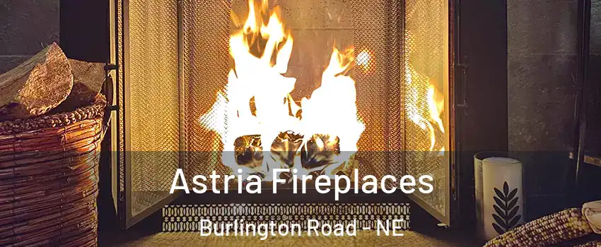 Astria Fireplaces Burlington Road - NE