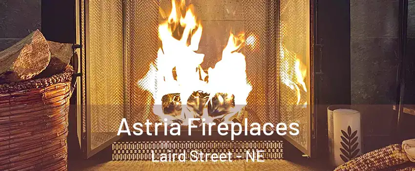 Astria Fireplaces Laird Street - NE