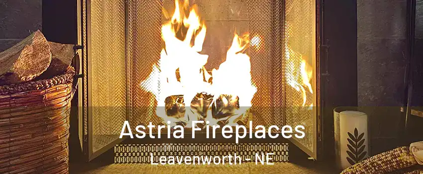Astria Fireplaces Leavenworth - NE
