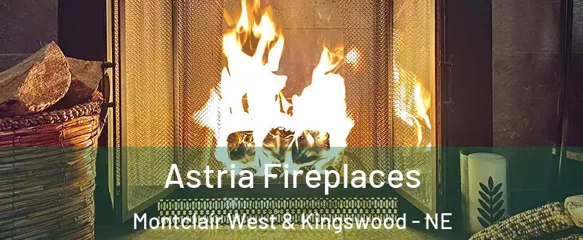 Astria Fireplaces Montclair West & Kingswood - NE