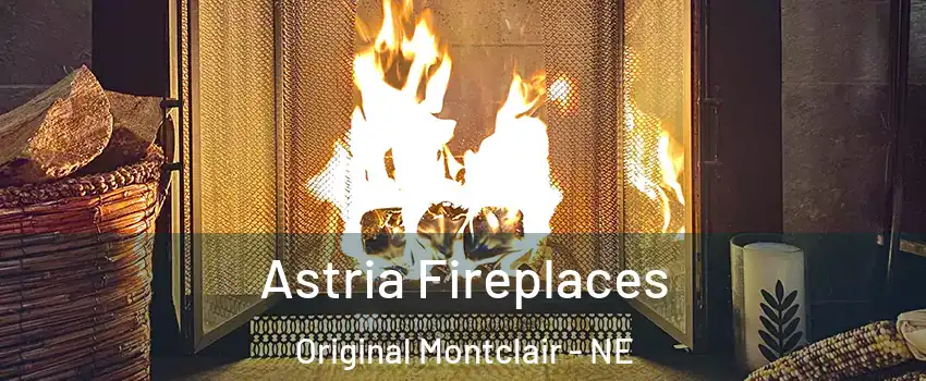 Astria Fireplaces Original Montclair - NE