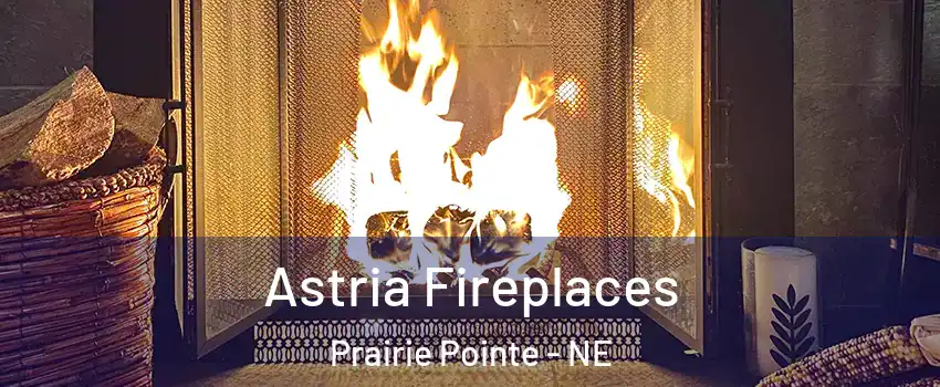 Astria Fireplaces Prairie Pointe - NE