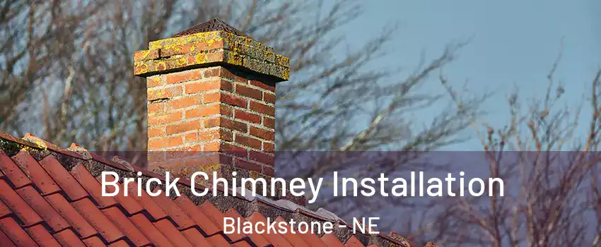 Brick Chimney Installation Blackstone - NE
