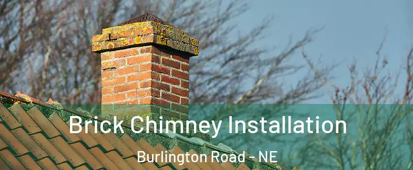 Brick Chimney Installation Burlington Road - NE
