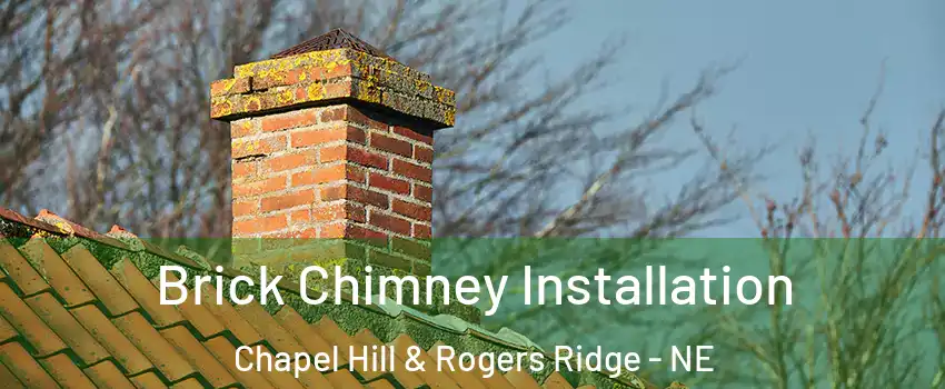 Brick Chimney Installation Chapel Hill & Rogers Ridge - NE
