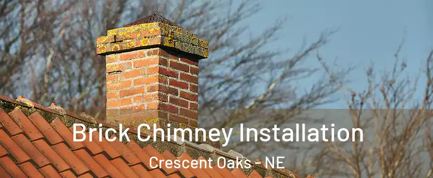 Brick Chimney Installation Crescent Oaks - NE