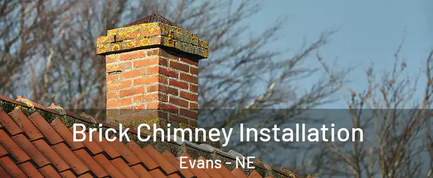 Brick Chimney Installation Evans - NE