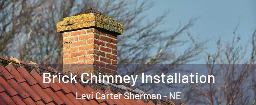 Brick Chimney Installation Levi Carter Sherman - NE