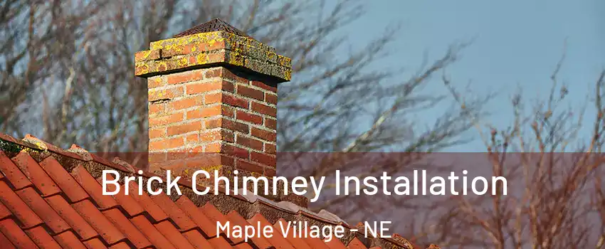 Brick Chimney Installation Maple Village - NE