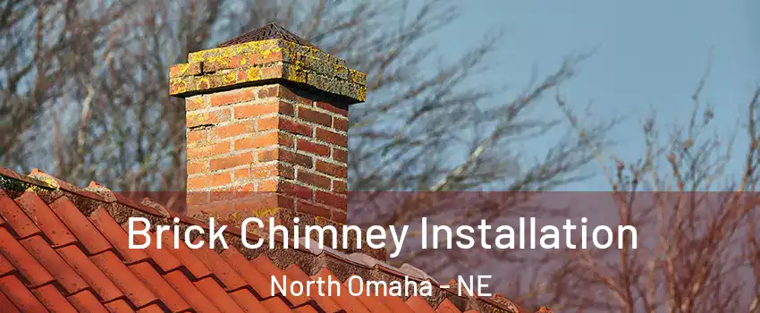 Brick Chimney Installation North Omaha - NE