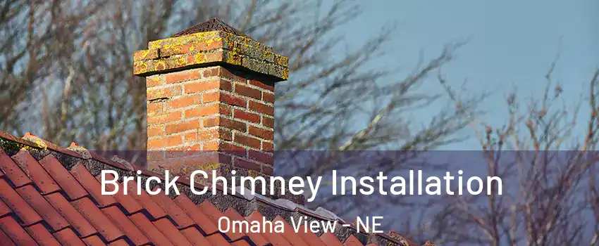 Brick Chimney Installation Omaha View - NE