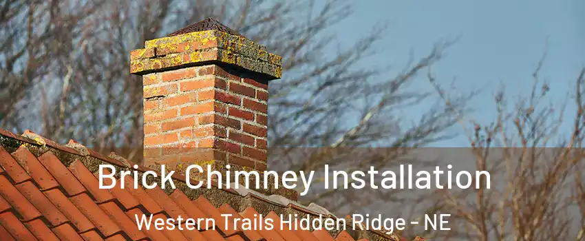 Brick Chimney Installation Western Trails Hidden Ridge - NE