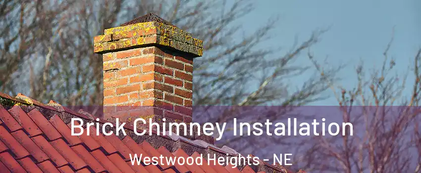 Brick Chimney Installation Westwood Heights - NE