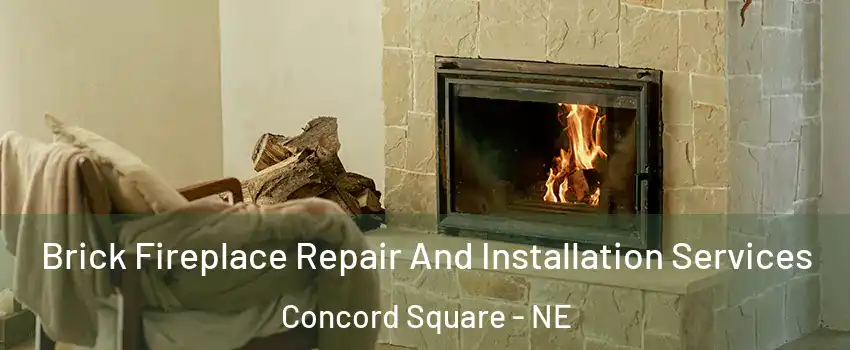 Brick Fireplace Repair And Installation Services Concord Square - NE