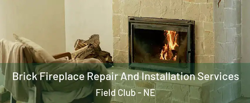 Brick Fireplace Repair And Installation Services Field Club - NE