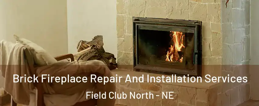 Brick Fireplace Repair And Installation Services Field Club North - NE