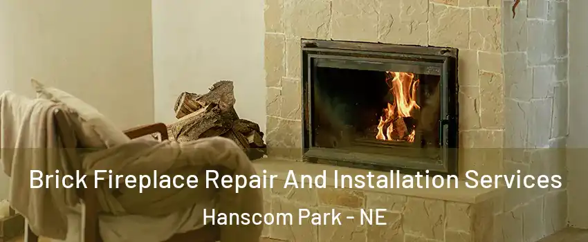 Brick Fireplace Repair And Installation Services Hanscom Park - NE