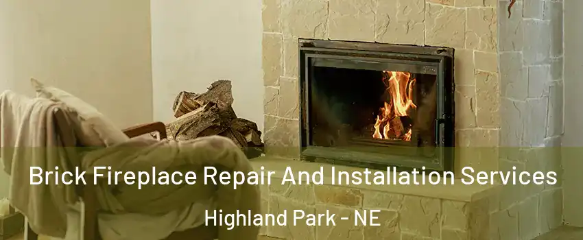 Brick Fireplace Repair And Installation Services Highland Park - NE