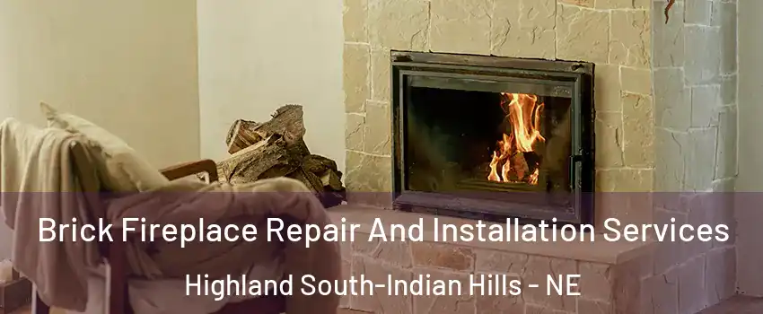 Brick Fireplace Repair And Installation Services Highland South-Indian Hills - NE