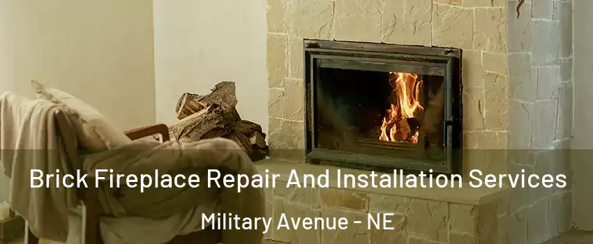Brick Fireplace Repair And Installation Services Military Avenue - NE