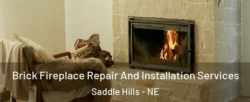 Brick Fireplace Repair And Installation Services Saddle Hills - NE