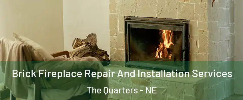 Brick Fireplace Repair And Installation Services The Quarters - NE