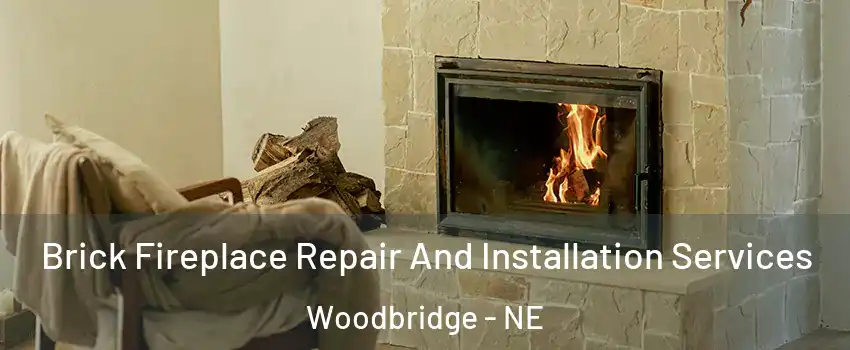 Brick Fireplace Repair And Installation Services Woodbridge - NE
