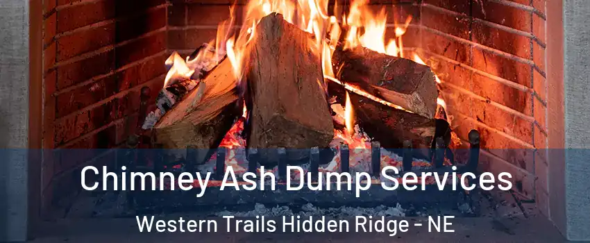 Chimney Ash Dump Services Western Trails Hidden Ridge - NE