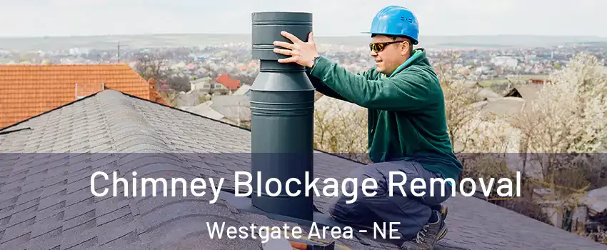 Chimney Blockage Removal Westgate Area - NE