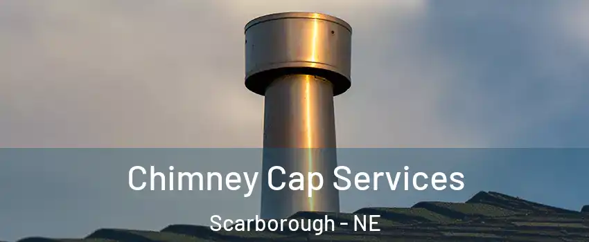 Chimney Cap Services Scarborough - NE