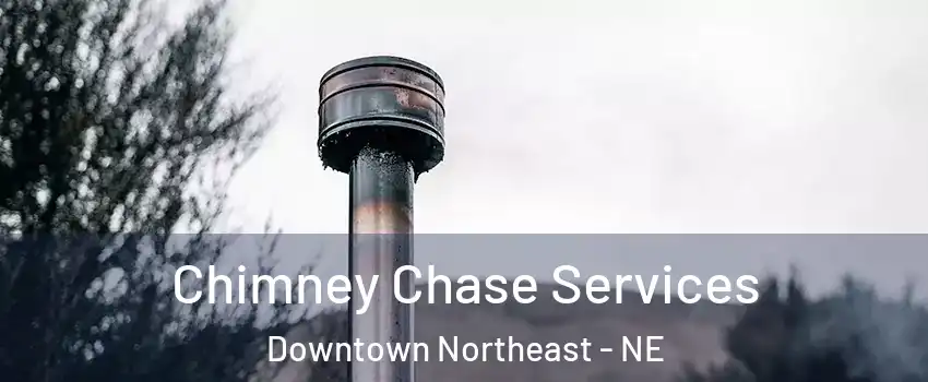 Chimney Chase Services Downtown Northeast - NE