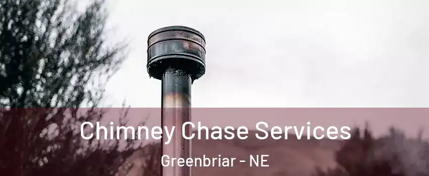 Chimney Chase Services Greenbriar - NE