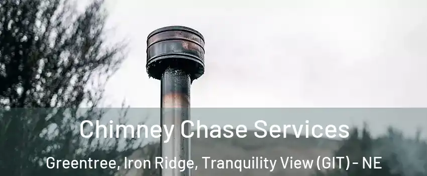 Chimney Chase Services Greentree, Iron Ridge, Tranquility View (GIT) - NE
