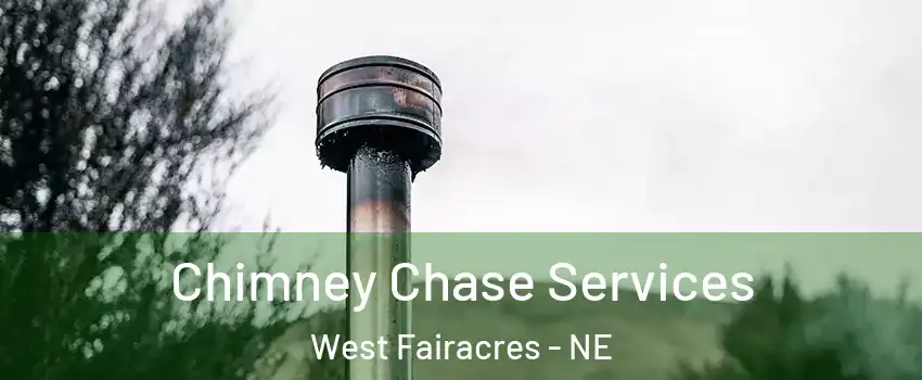 Chimney Chase Services West Fairacres - NE
