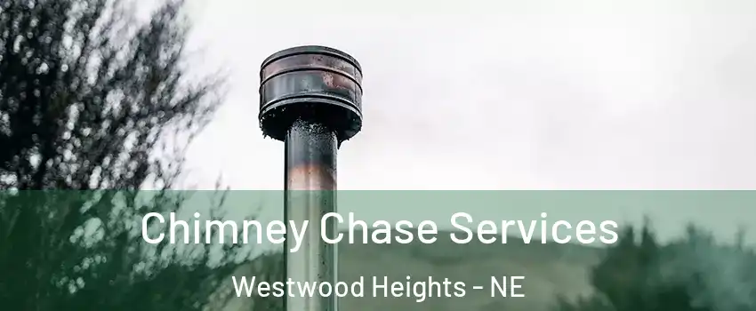 Chimney Chase Services Westwood Heights - NE
