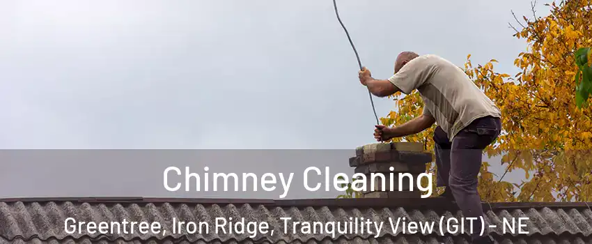 Chimney Cleaning Greentree, Iron Ridge, Tranquility View (GIT) - NE
