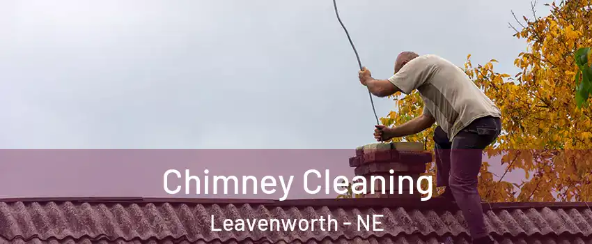 Chimney Cleaning Leavenworth - NE