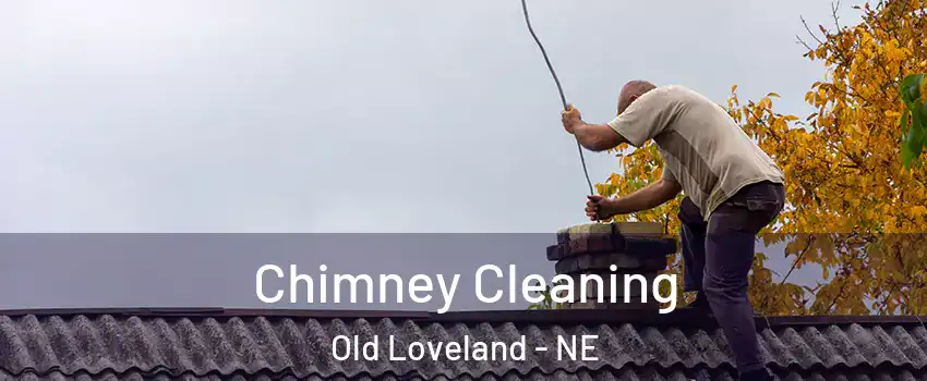 Chimney Cleaning Old Loveland - NE
