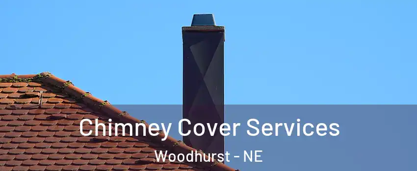 Chimney Cover Services Woodhurst - NE