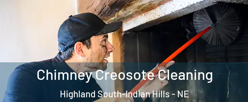 Chimney Creosote Cleaning Highland South-Indian Hills - NE