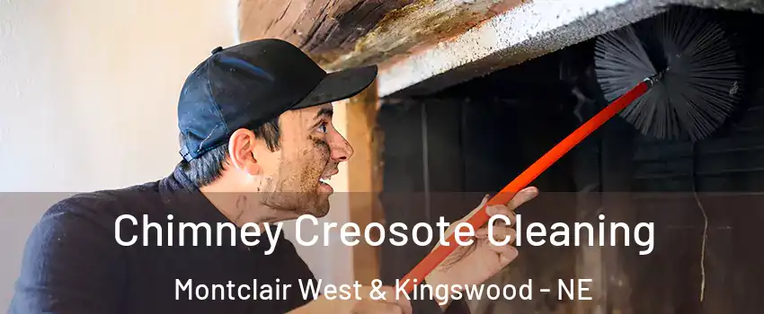 Chimney Creosote Cleaning Montclair West & Kingswood - NE