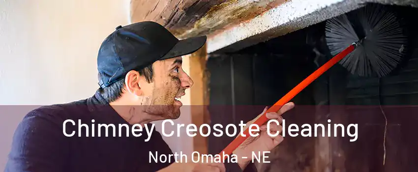 Chimney Creosote Cleaning North Omaha - NE