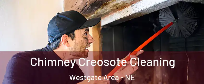 Chimney Creosote Cleaning Westgate Area - NE